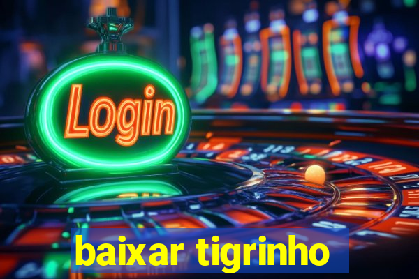 baixar tigrinho